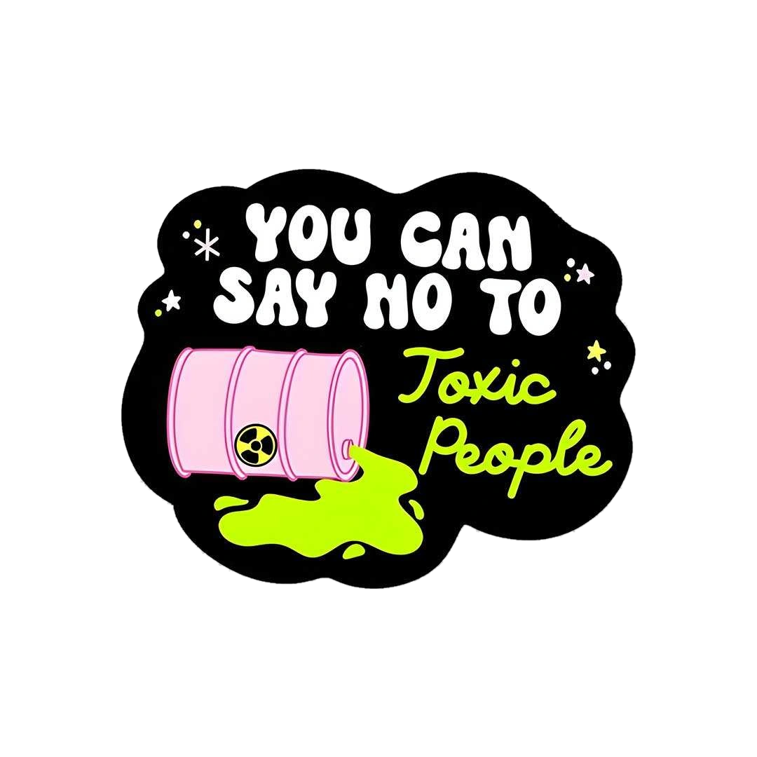 You Can Say No To Toxic People Sticker